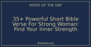 35+ Powerful Short Bible Verse For Strong Woman: Find Your Inner Strength