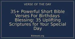 35+ Powerful Short Bible Verses For Birthdays Blessing: 35 Uplifting Scriptures for Your Special Day