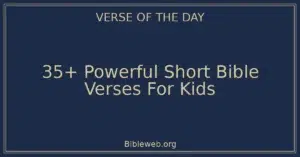 35+ Powerful Short Bible Verses For Kids