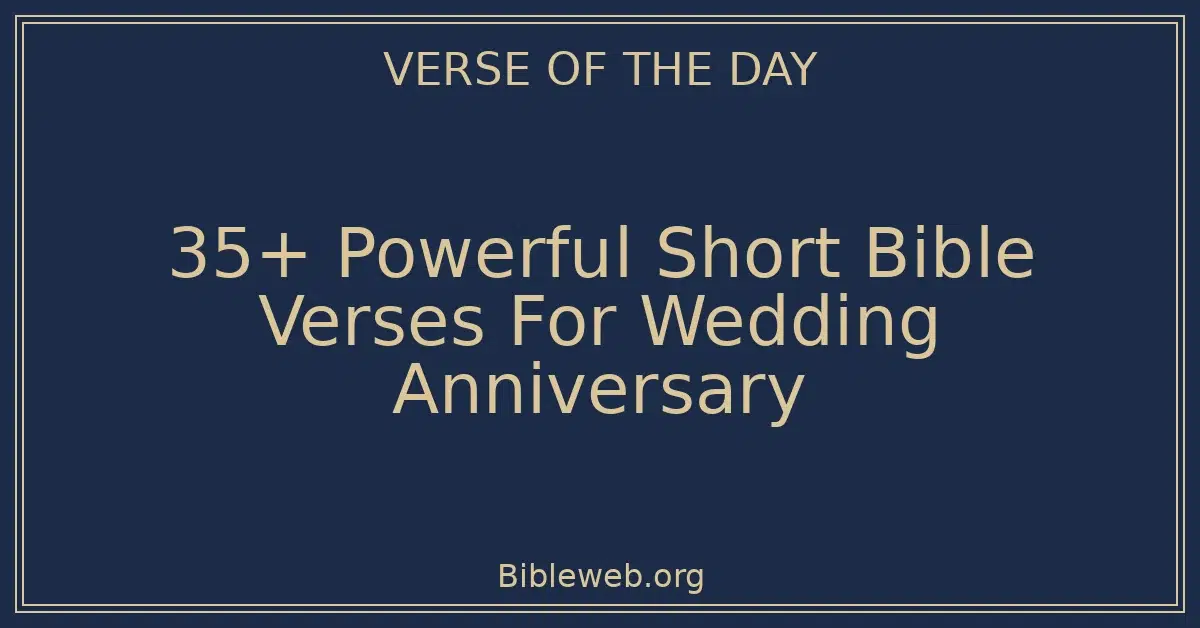 35+ Powerful Short Bible Verses For Wedding Anniversary