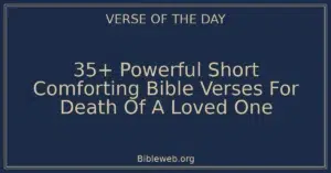 35+ Powerful Short Comforting Bible Verses For Death Of A Loved One