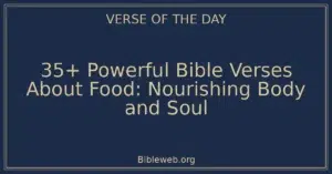 35+ Powerful Bible Verses About Food: Nourishing Body and Soul