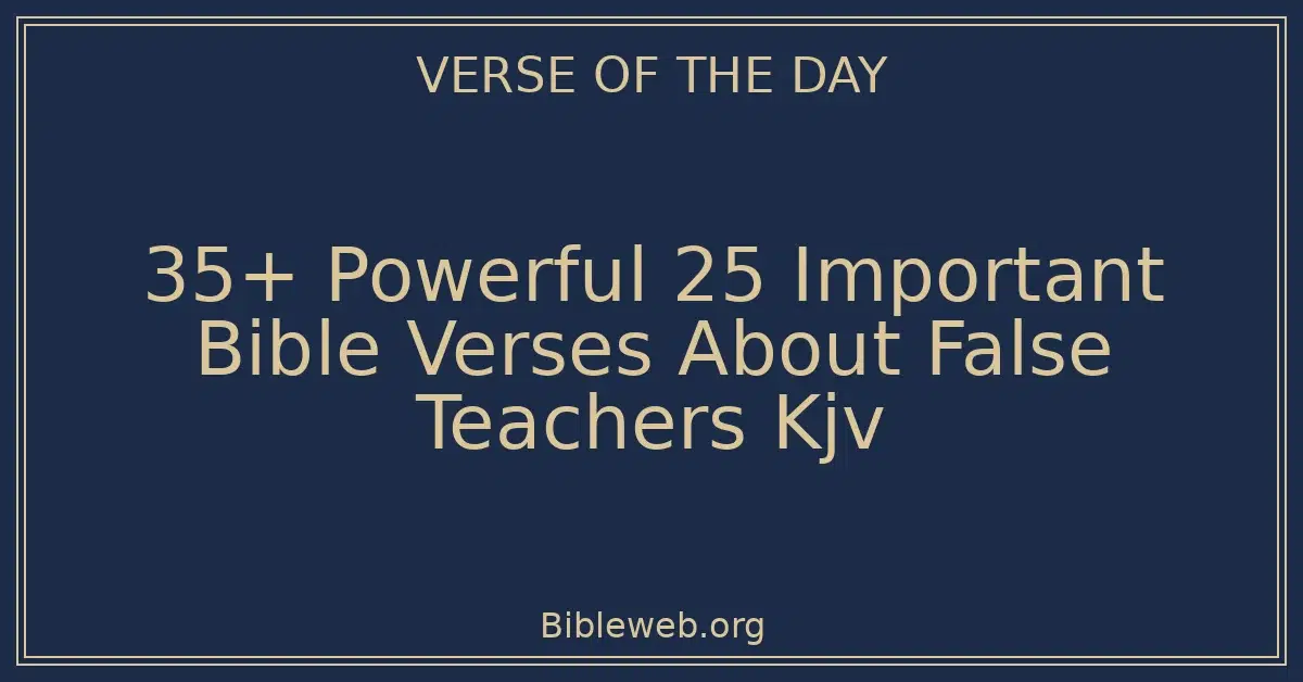 35+ Powerful 25 Important Bible Verses About False Teachers Kjv