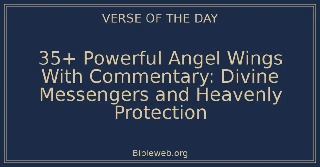 35+ Powerful Angel Wings With Commentary: Divine Messengers and Heavenly Protection