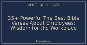 35+ Powerful The Best Bible Verses About Employees: Wisdom for the Workplace