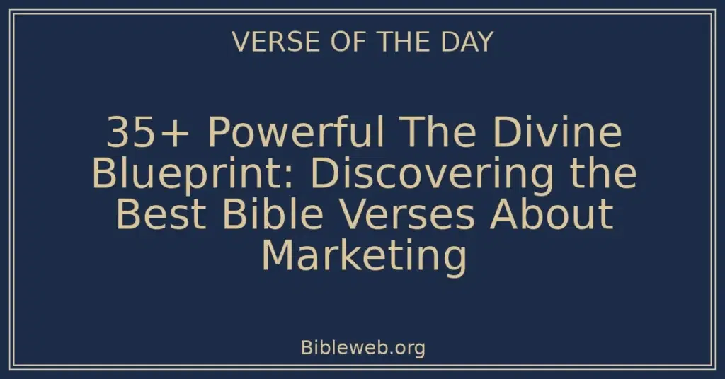 35+ Powerful The Divine Blueprint: Discovering the Best Bible Verses About Marketing