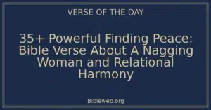 35+ Powerful Finding Peace: Bible Verse About A Nagging Woman and Relational Harmony