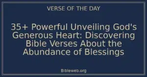 35+ Powerful Unveiling God's Generous Heart: Discovering Bible Verses About the Abundance of Blessings
