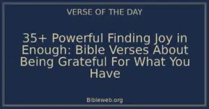 35+ Powerful Finding Joy in Enough: Bible Verses About Being Grateful For What You Have