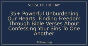 35+ Powerful Unburdening Our Hearts: Finding Freedom Through Bible Verses About Confessing Your Sins To One Another