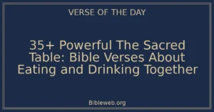 35+ Powerful The Sacred Table: Bible Verses About Eating and Drinking Together