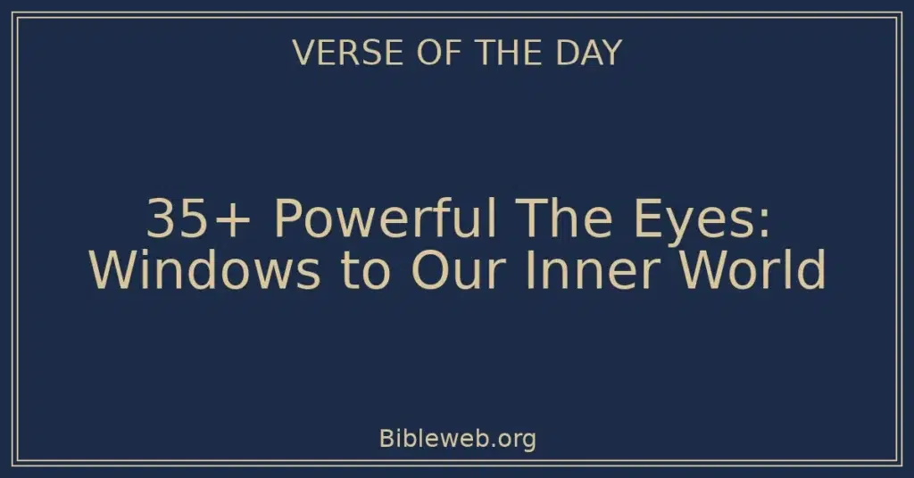 35+ Powerful The Eyes: Windows to Our Inner World