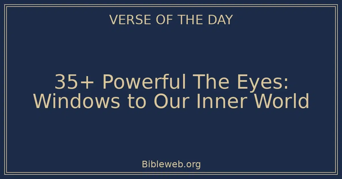 35+ Powerful The Eyes: Windows to Our Inner World