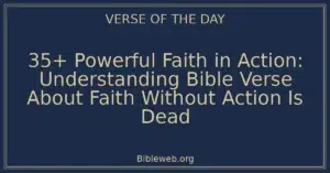 35+ Powerful Faith in Action: Understanding Bible Verse About Faith Without Action Is Dead