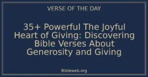 35+ Powerful The Joyful Heart of Giving: Discovering Bible Verses About Generosity and Giving
