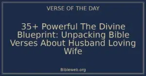 35+ Powerful The Divine Blueprint: Unpacking Bible Verses About Husband Loving Wife