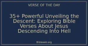 35+ Powerful Unveiling the Descent: Exploring Bible Verses About Jesus Descending Into Hell