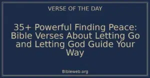 35+ Powerful Finding Peace: Bible Verses About Letting Go and Letting God Guide Your Way