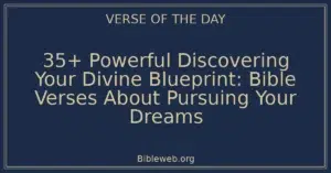 35+ Powerful Discovering Your Divine Blueprint: Bible Verses About Pursuing Your Dreams