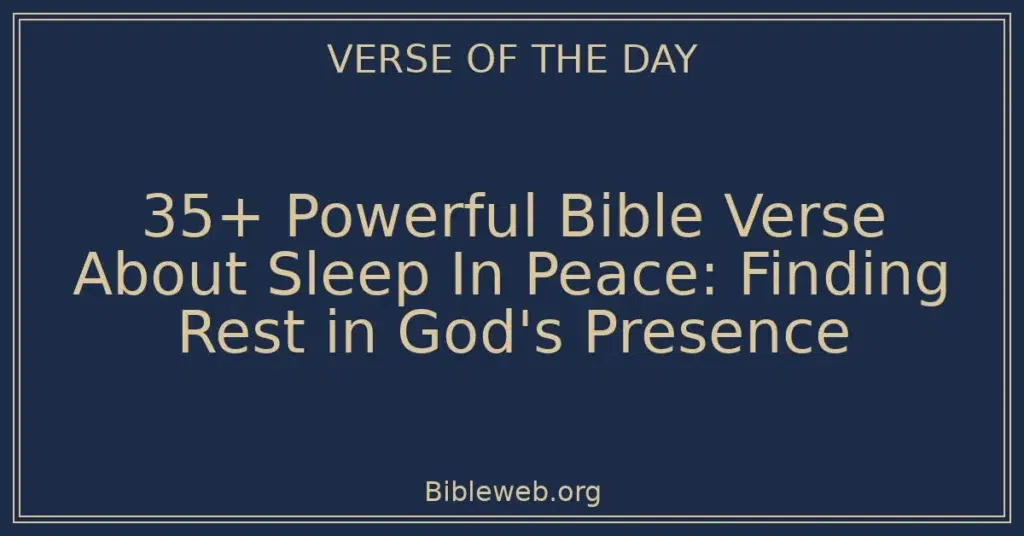 35+ Powerful Bible Verse About Sleep In Peace: Finding Rest in God's Presence