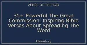 35+ Powerful The Great Commission: Inspiring Bible Verses About Spreading The Word