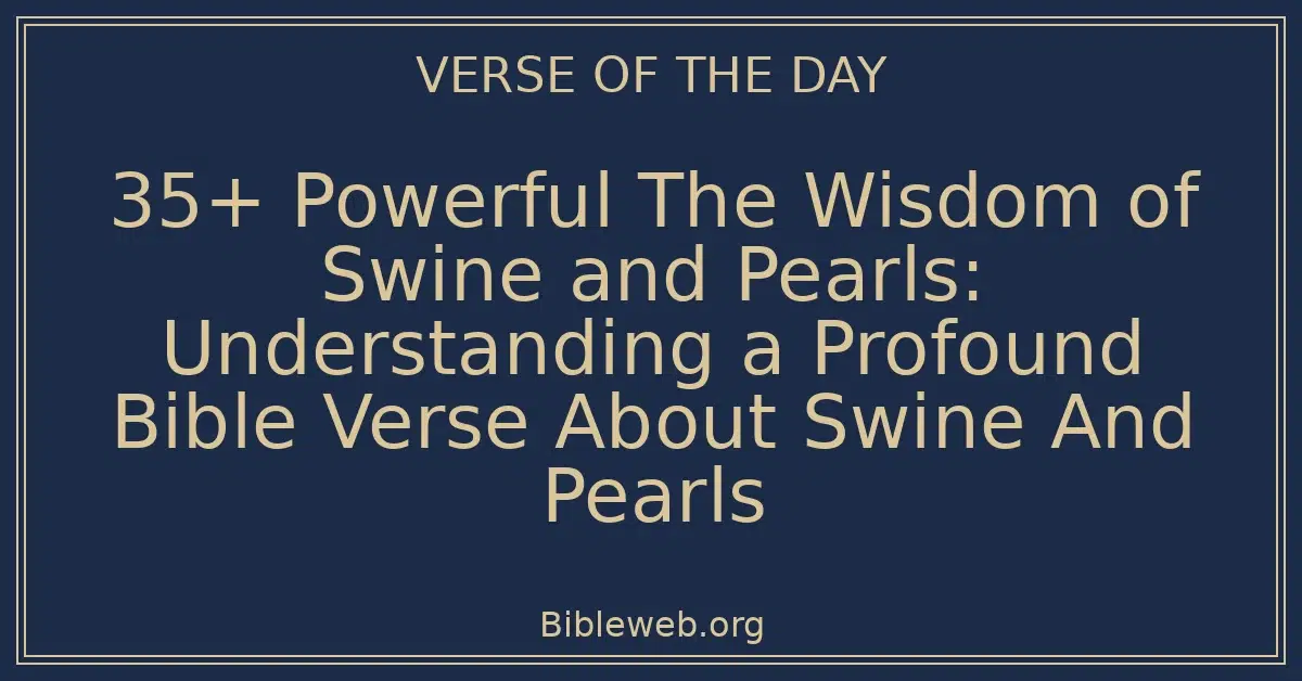 35+ Powerful The Wisdom of Swine and Pearls: Understanding a Profound Bible Verse About Swine And Pearls