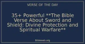 35+ Powerful **The Bible Verse About Sword and Shield: Divine Protection and Spiritual Warfare**