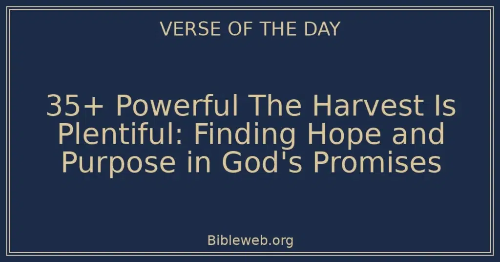35+ Powerful The Harvest Is Plentiful: Finding Hope and Purpose in God's Promises