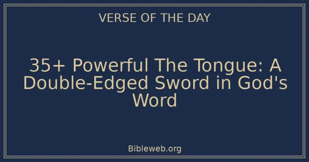 35+ Powerful The Tongue: A Double-Edged Sword in God's Word