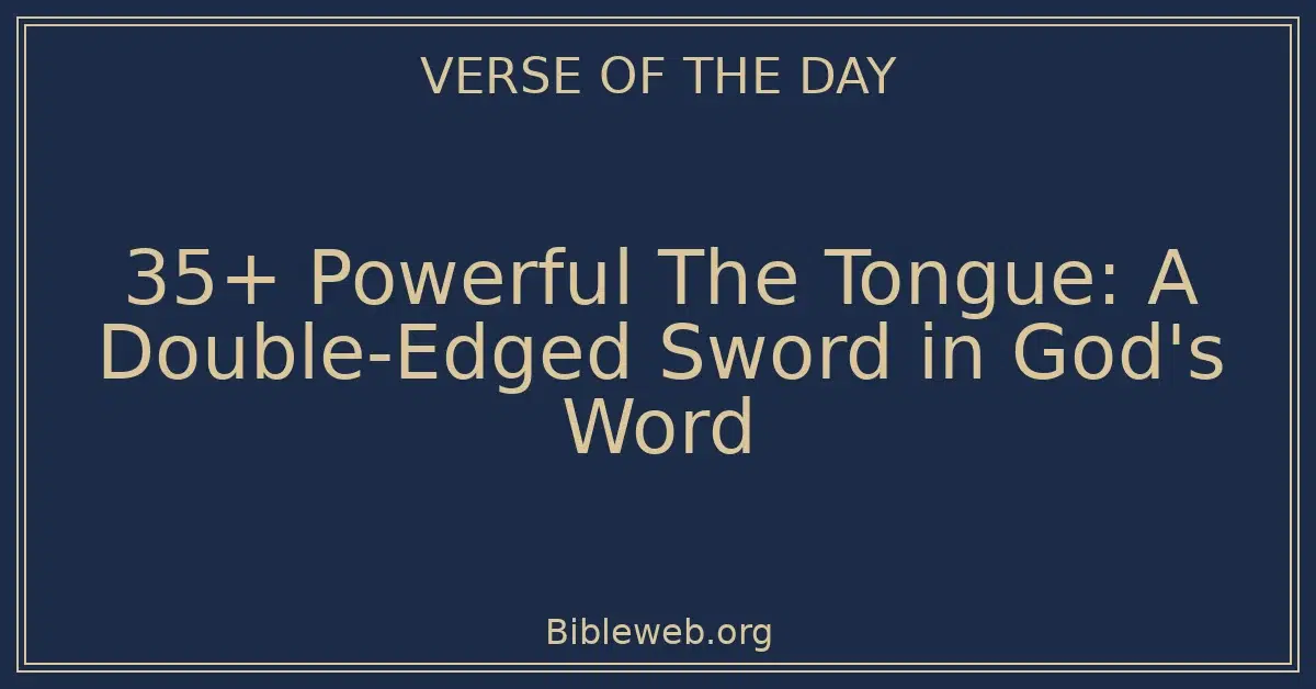 35+ Powerful The Tongue: A Double-Edged Sword in God's Word