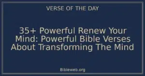 35+ Powerful Renew Your Mind: Powerful Bible Verses About Transforming The Mind