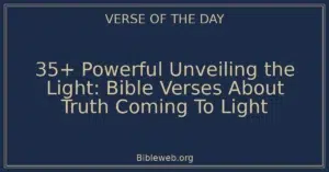 35+ Powerful Unveiling the Light: Bible Verses About Truth Coming To Light