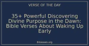 35+ Powerful Discovering Divine Purpose in the Dawn: Bible Verses About Waking Up Early