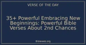 35+ Powerful Embracing New Beginnings: Powerful Bible Verses About 2nd Chances