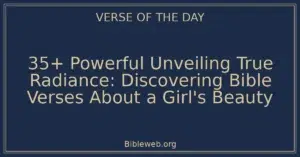 35+ Powerful Unveiling True Radiance: Discovering Bible Verses About a Girl's Beauty