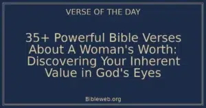 35+ Powerful Bible Verses About A Woman’s Worth: Discovering Your Inherent Value in God’s Eyes
