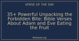 35+ Powerful Unpacking the Forbidden Bite: Bible Verses About Adam and Eve Eating the Fruit