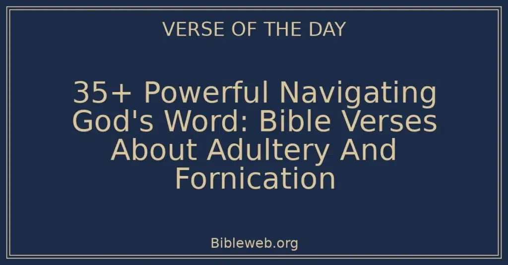 35+ Powerful Navigating God's Word: Bible Verses About Adultery And Fornication