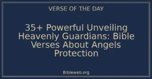 35+ Powerful Unveiling Heavenly Guardians: Bible Verses About Angels Protection