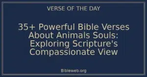 35+ Powerful Bible Verses About Animals Souls: Exploring Scripture's Compassionate View