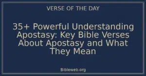 35+ Powerful Understanding Apostasy: Key Bible Verses About Apostasy and What They Mean