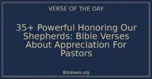 35+ Powerful Honoring Our Shepherds: Bible Verses About Appreciation For Pastors