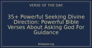 35+ Powerful Seeking Divine Direction: Powerful Bible Verses About Asking God For Guidance