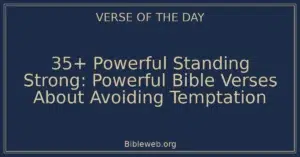 35+ Powerful Standing Strong: Powerful Bible Verses About Avoiding Temptation