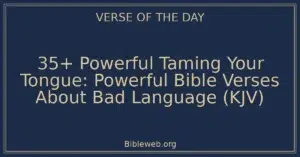 35+ Powerful Taming Your Tongue: Powerful Bible Verses About Bad Language (KJV)