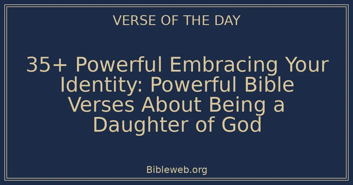 35+ Powerful Embracing Your Identity: Powerful Bible Verses About Being ...