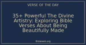 35+ Powerful The Divine Artistry: Exploring Bible Verses About Being Beautifully Made