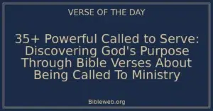 35+ Powerful Called to Serve: Discovering God's Purpose Through Bible Verses About Being Called To Ministry