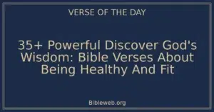 35+ Powerful Discover God's Wisdom: Bible Verses About Being Healthy And Fit