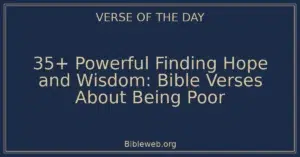 35+ Powerful Finding Hope and Wisdom: Bible Verses About Being Poor